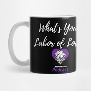 What's Your Labor of Love? Mug